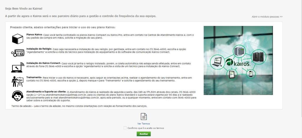 Após a identificação, o usuário será encaminhado à tela inicial: Após leitura dos termos, clique em Aceitar. Obs.