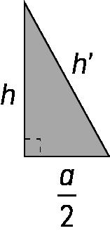 Cálculos auxiliares Determinação da altura h de cada triângulo (face lateral): (h ) + a = a