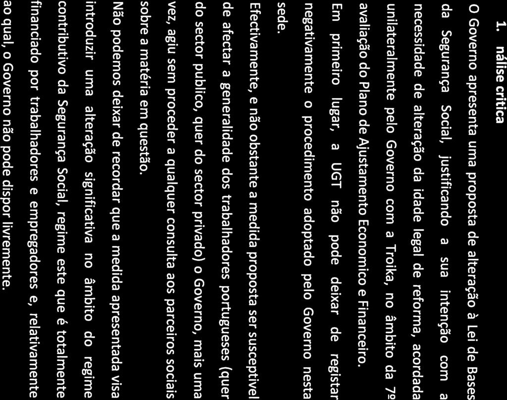 da Segurança Social, justificando a sua intenção com a O Governo apresenta uma proposta de alteração à Lei de Bases 1. Análise critica 1 ao qual, o Governo não pode dispor livremente.