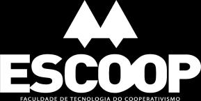 FACULDADE DE TECNOLOGIA DO COOPERATIVISMO - ESCOOP Credenciada pela
