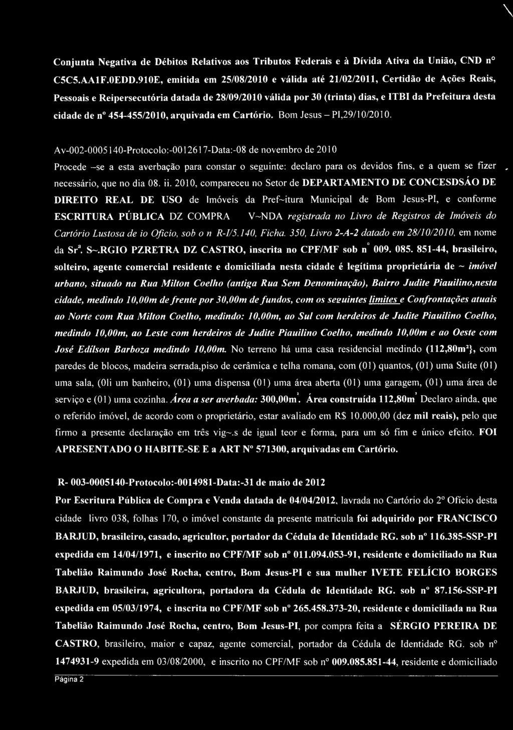 2010, compareceu no Setor de DEPARTAMENTO DE CONCESDSÁO DE DIREITO REAL DE USO de Imóveis da Pref~itura Municipal de Bom Jesus-PI, e conforme ESCRITURA PÚBLICA DZ COMPRA V-NDA registrada no Livro de