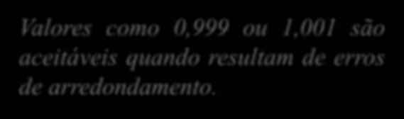 requisitos: P x 1 Valores como 0,999 ou 1,001 são aceitáveis