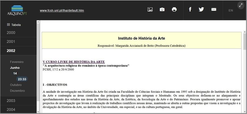 Por exemplo, ao pesquisar Instituto de História de Arte, FCSH obteve-se uma lista de resultados com a informação de que, em 2002, esta unidade tinha uma página, inserida no sítio Web da Faculdade