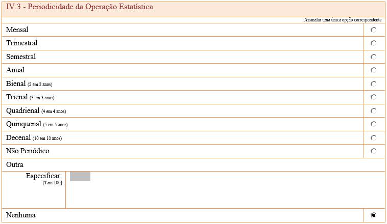 IV.3 Periodicidade da operação estatística PERIODICIDADE Frequência com que é realizado um ciclo completo de uma operação estatística.