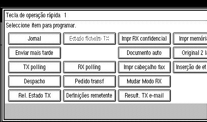 Aceder às Ferramentas do Utilizador (Funções de Fax) A Seleccione a Tecla de Operação Rápida que pretende programar. B Seleccione a função que pretende programar na tecla de Operação Rápida.