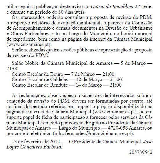 Durante o processo de revisão a Câmara M unicipal foi receptiva a propostas de particulares e Juntas de Freguesia, tendo tido uma atitude interactiva com a população, esclarecendo sempre que