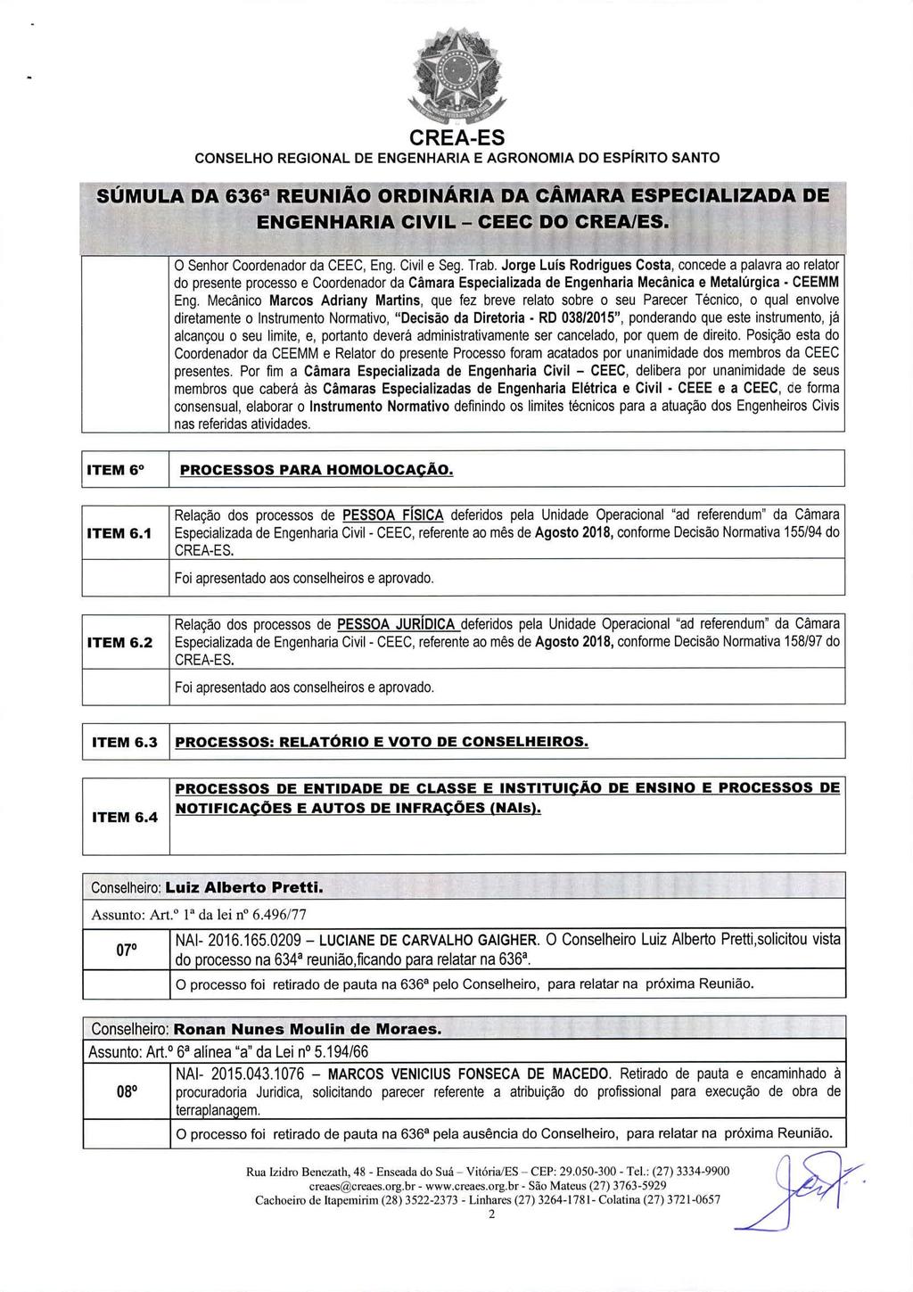 SÚMULA DA 6362 REUNIÃO ORDINÁRIA DA CÂMARA ESPECIALIZADA DE O Senhor Coordenador da CEEC, Eng. Civil e Seg. Trab.