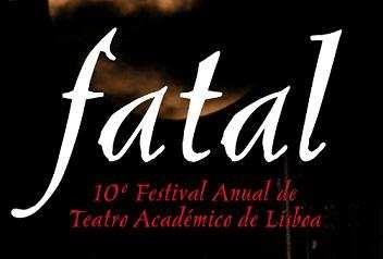 AGENDA CULTURAL FATAL 2009 Resumo Entre 5 e 29 de Maio, Lisboa recebe, pelo décimo ano, o maior Festival de Teatro Universitário do país, este ano com o selo de qualidade do Ano Europeu da