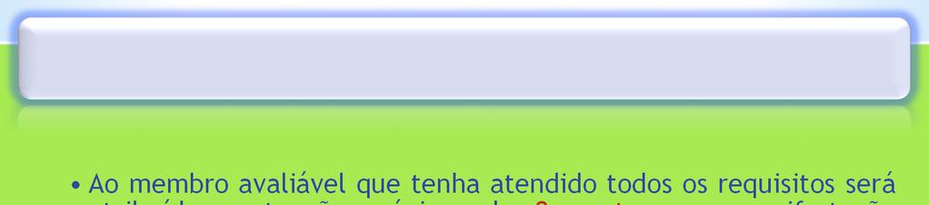 Descontos de Pontuação por avaliação periódica Avaliação da Manifestação Jurídica - máximo de 16 pontos Ao membro avaliável que tenha atendido todos os requisitos será atribuída pontuação máxima de 8