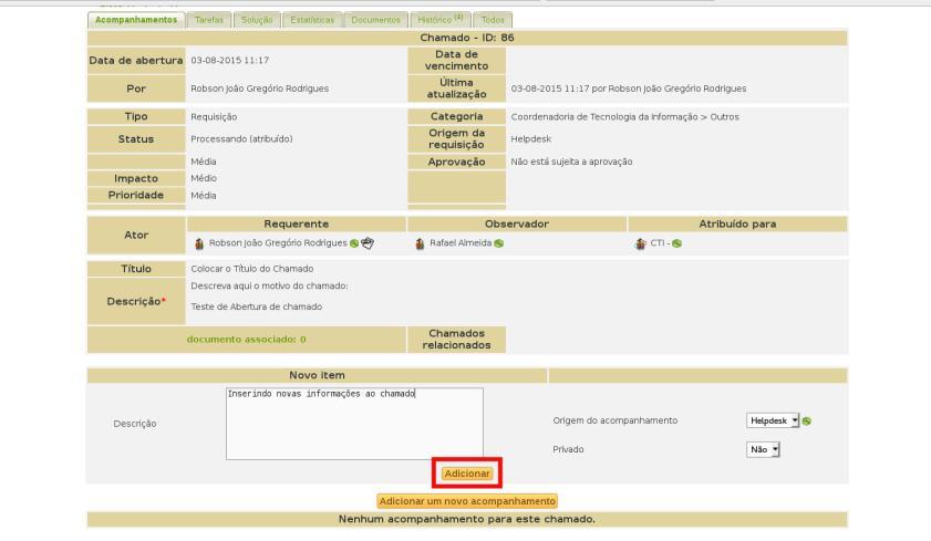 Figura 09 Enviar um novo acompanhamento para o chamado 6. Fechando um chamado Todo chamado quando é solucionado pela equipe de T.I.