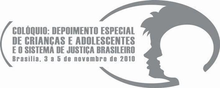delegações Estrangeiras O Depoimento Especial de Crianças e Adolescentes e o Sistema de Justiça Brasileiro, em parceria com o