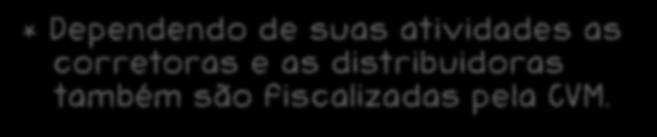 Mobiliários - CVM Superintendência de - Susep Superintendência Nacional - Previc Bancos e Caixas Econômicas Administradoras de Consórcios