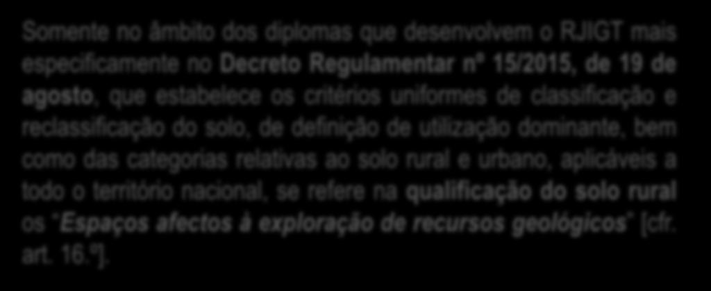 Somente no âmbito dos diplomas que desenvolvem o RJIGT mais especificamente no Decreto Regulamentar nº 15/2015, de 19 de agosto, que estabelece os critérios uniformes de