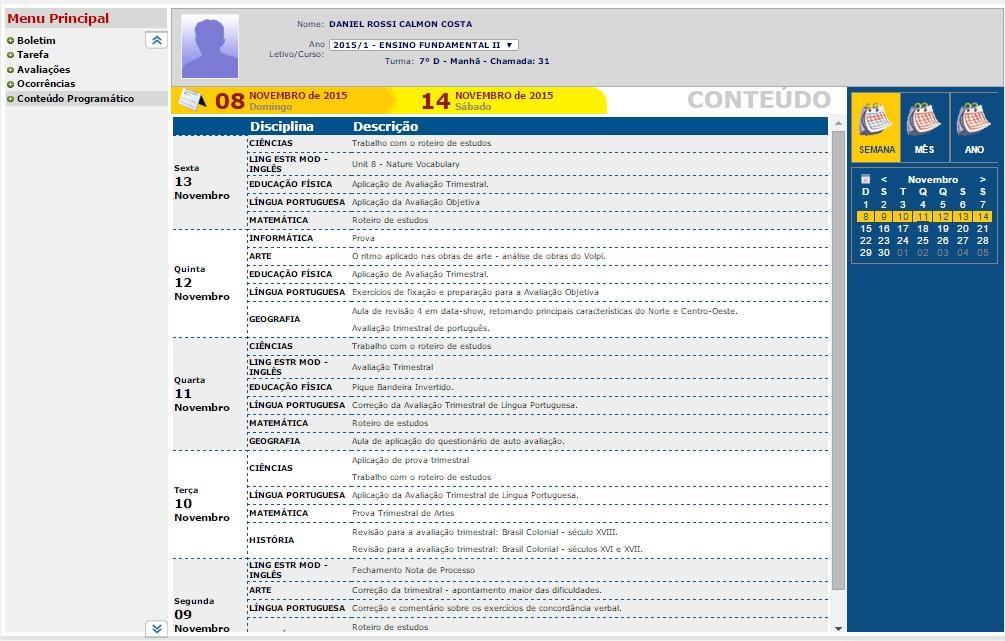 CONTEÚDO PROGRAMÁTICO Clicando em CONTEÚDO PROGRAMÁTICO, a matéria dada no dia é apresentada conforme figura 9.