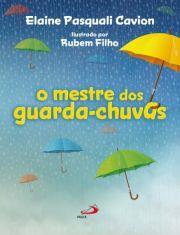 Projeto de Leitura Título: O mestre dos guarda-chuvas Autor: Elaine Pasquali Cavion Ilustrações: Rubem Filho Elaboração do Projeto: Beatriz Tavares de Souza Apresentação O livro narra a história da