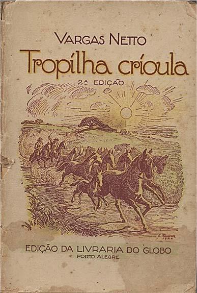 9 NETTO, Manuel Vargas. Tropilha Crioula. Porto Alegre: Globo, 1926. NETTO, Manuel Vargas. Gado Chucro.