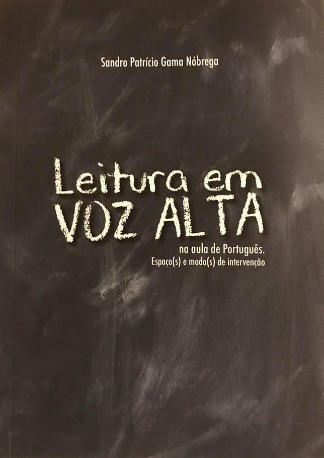 Sandro Patrício Gama Nóbrega, Leitura em voz alta na aula de Português. Espaço(s) e modo(s) de intervenção, Funchal: CMF, maio de 2018, 299 páginas.