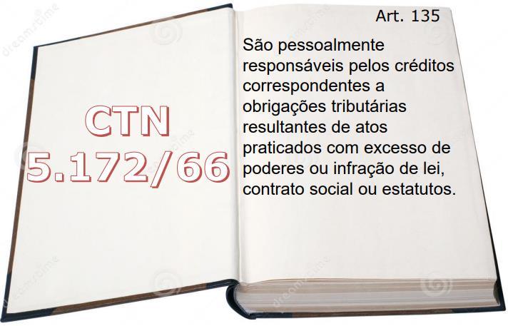 VI - os tabeliães, escrivães e demais serventuários de ofício, pelos tributos devidos sobre os atos praticados por eles, ou perante eles, em razão do seu ofício; VII - os sócios, no caso de