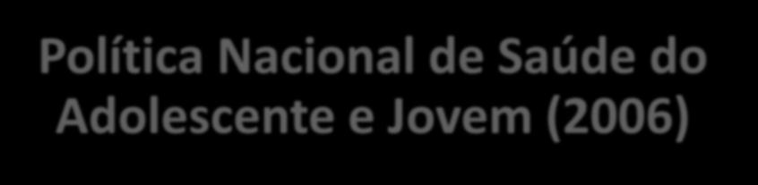 Política Nacional de Saúde do Adolescente e Jovem