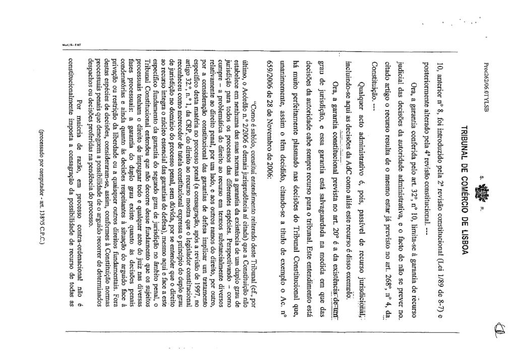 Proc2ó2/06.OTYLSB R. a TRIBUNAL DE COMÉRCIO DE LISBOA 10, anterior a 8, foi introduzido pela 2~ revisão constitucional (Lei 1/89 de 8-7) e posteriormente alterado pela 4~ revisão constitucional.