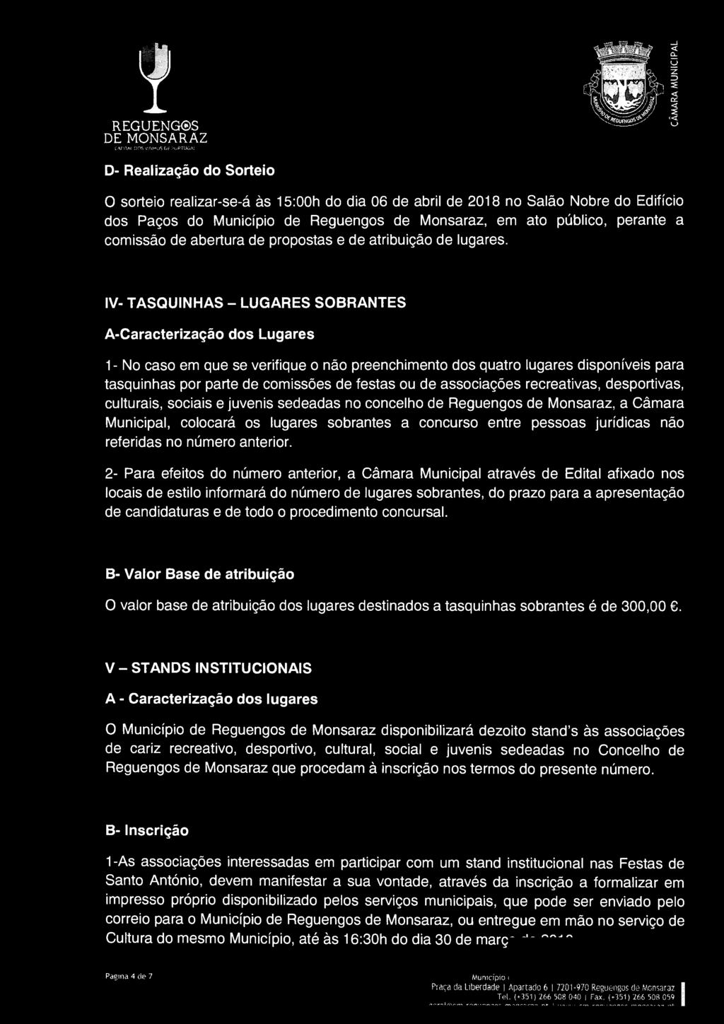 REGUENG@S D- Realização do Sorteio O sorteio realizar-se-á às 15:00h do dia 06 de abril de 2018 no Salão Nobre do Edifício dos Paços do Município de Reguengos de Monsaraz, em ato público, perante a