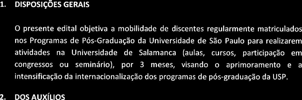 Universidade de Salamanca (aulas, cursos, participação em congressos ou seminário), por 3 meses, visando o aprimoramento e a intensificação da internacionalização dos programas de pós-graduação da