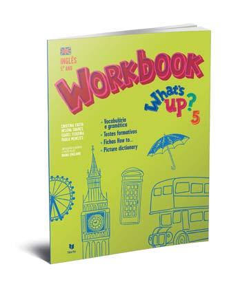 WORKBOOK Exercícios de vocabulário e gramática Testes de diagnóstico e formativos por unidade Fichas How to com textos modelo para writing e language function