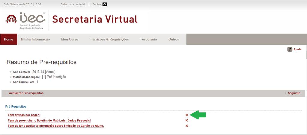 Nesta fase é possível consultar os pré-requisitos necessários para iniciar a inscrição/matrícula.