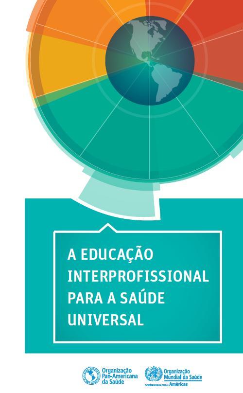 Esforços para compreensão do conceito e aplicabilidade O que é Educação Interprofissional (EIP)? Quando ocorre? Quais atores são necessários para aplicar a EIP?