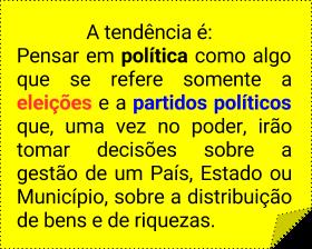 POLÍTICA Em geral, ao pensar em política, podemos ter uma tendência que encontra eco no senso comum.