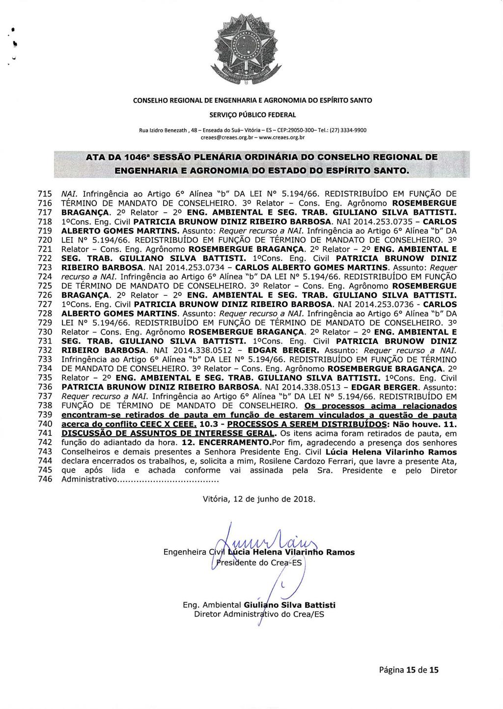 Rua I miro Benezath 42 Enseada do Sua Vitória ES CEP:29050-300 Tel.: (27) 3334-9900 715 NAI. Infringência ao Artigo 6 Alínea "b" DA LEI N 5.194/66.