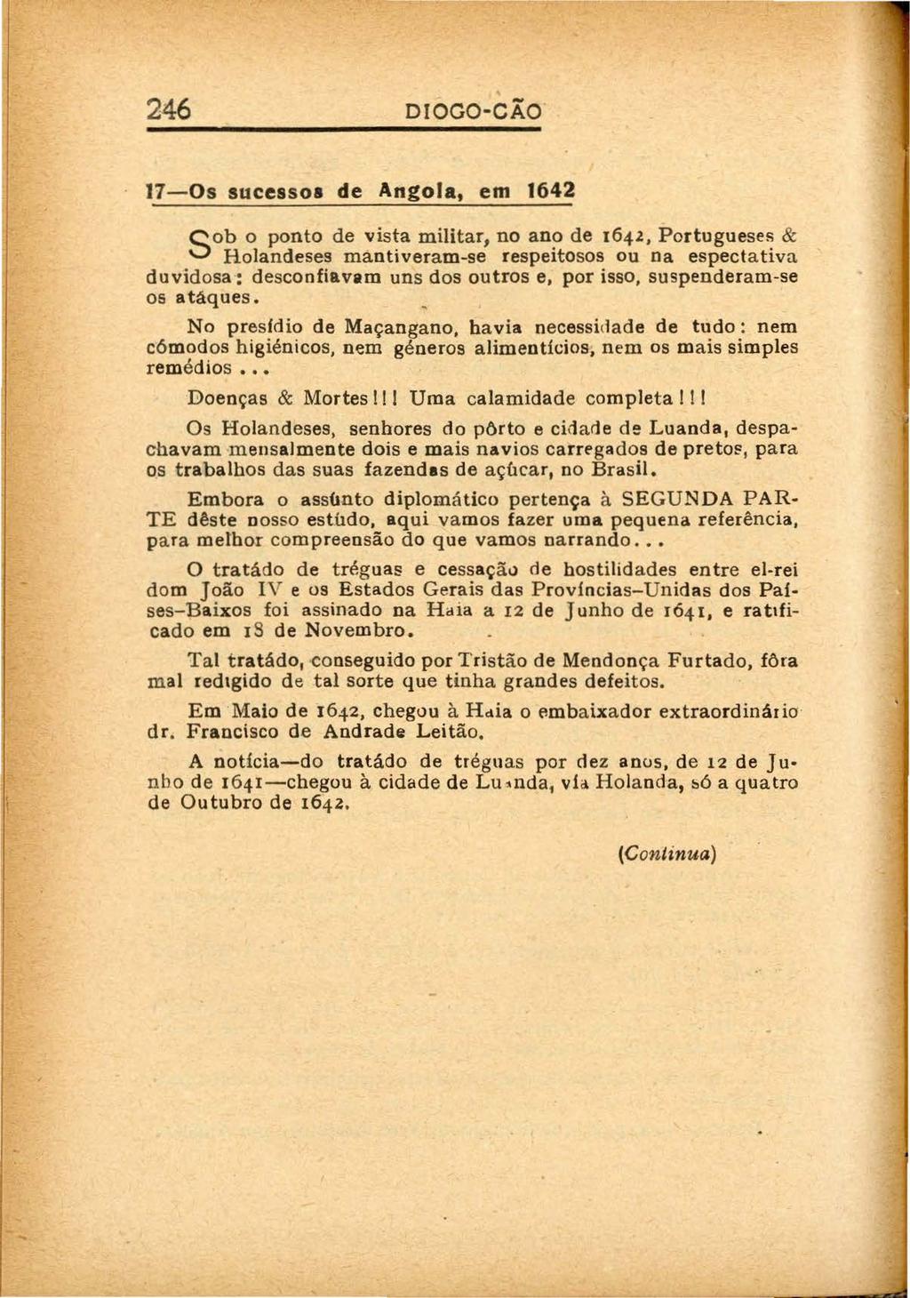 246 DIOGO-C AO - 17-0s sucessos de Angola, em 1642 ob o ponto de vista militar, no ano de 1642, Portugueses & S Holandeses mantiveram-se respeitosos ou na espectativa.