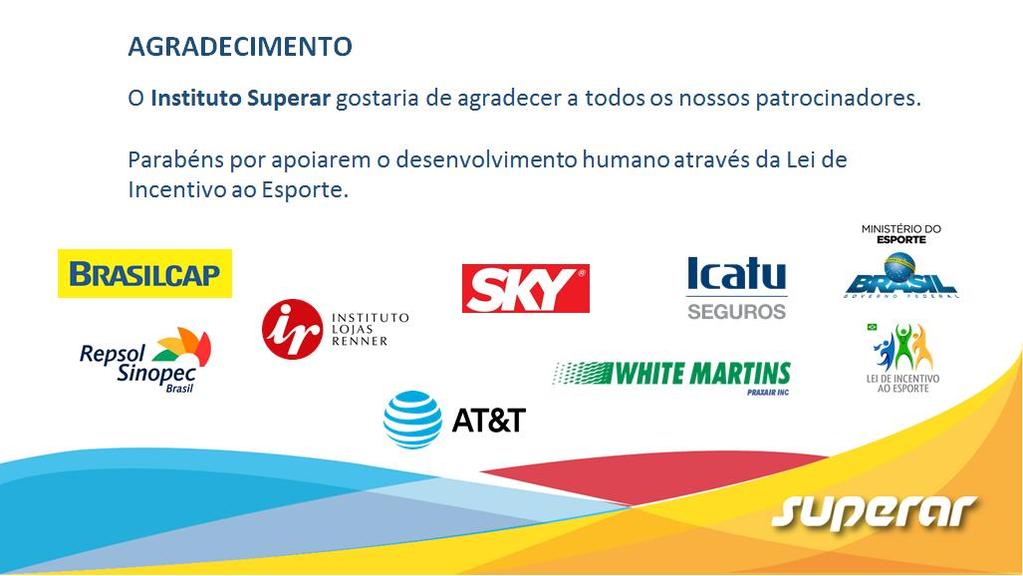 O Projeto Detecção de Talentos Paraolímpicos Ano III é um projeto aprovado pela Lei de Incentivo ao Esporte, patrocinado por várias empresas (White Martins, Repsol Sinopec, AT&T Icatu Seguros,