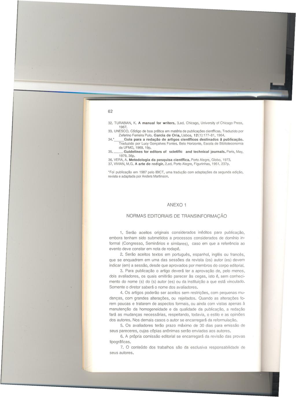 62 32. TURABIAN, K. A manual for writers. 3.ed. Chicago, University 01Chicago Press, 1967. 33. UNESCO. Código de boa prática em matéria de publicações cientfficas.