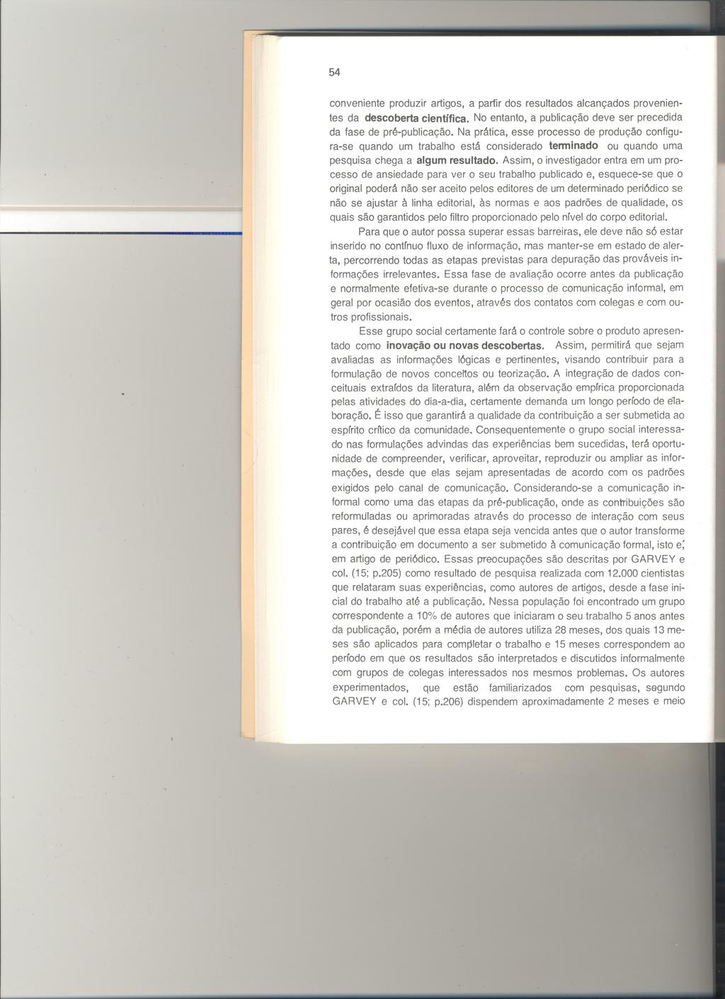 54 conveniente produzir artigos, a partir dos resultados alcançados provenientes da descoberta cientffica. No entanto, a publicação deve ser precedida da fase de pré-publicação.