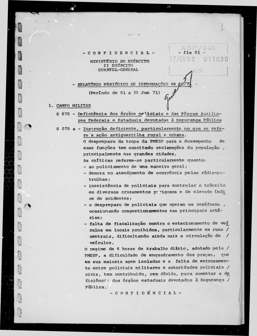 - C O N F I D E N C I A L M IN ISTÉ RIO DO EXfíRCITO I I EXÉRCITO QUAPTEL-GENE RAL - f l s 01-7FEV3 2 01 1030 - RELATÓRIO PERIÓDICO PE INFORMAÇÕES N9 (Período de 01 a 30 Ju n 71) 1.