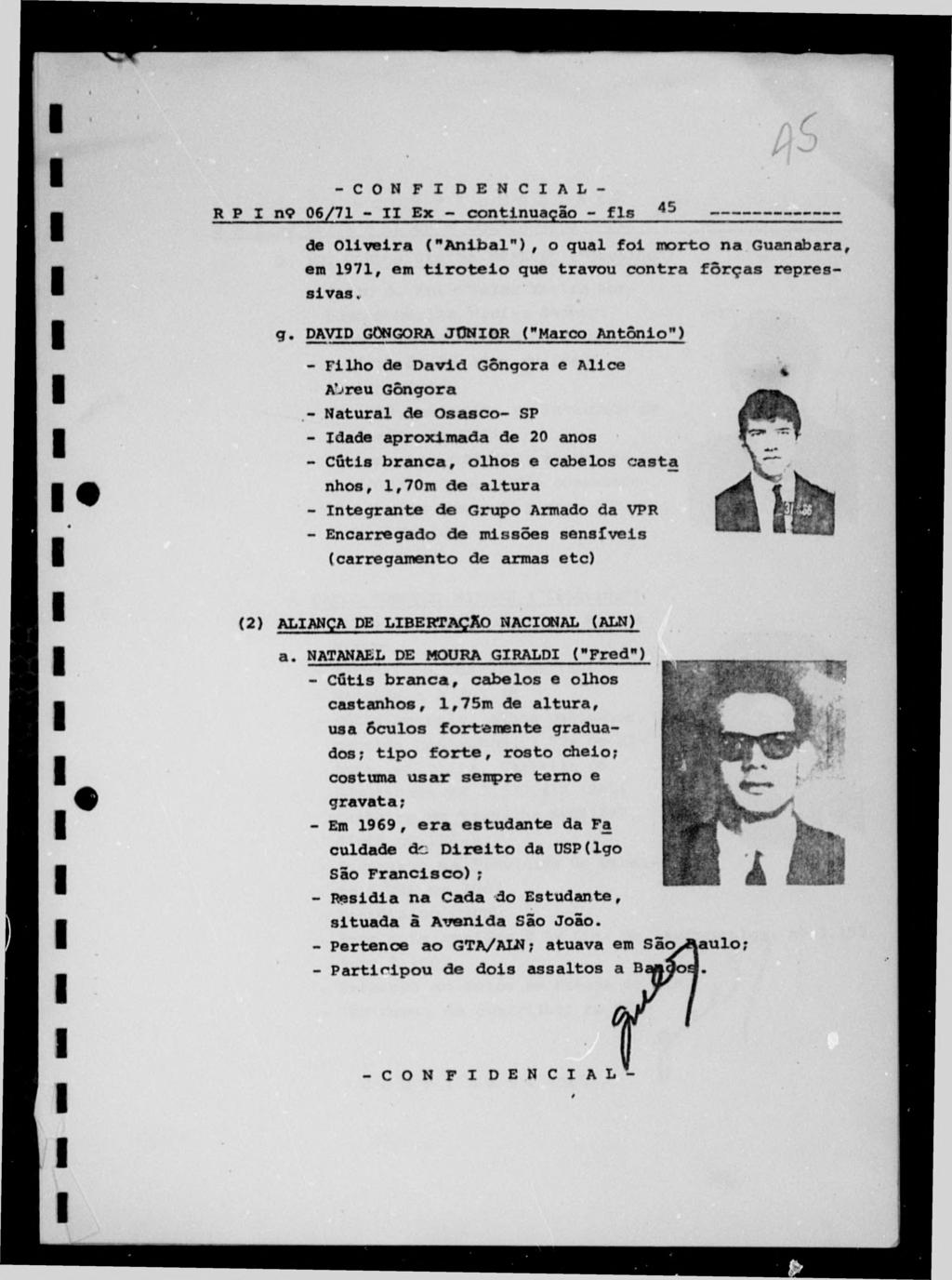 R P I n9 06/71 - I I Ex - continuação - fls 45 ---------- de Oliveira ("A n i b a l "), o qual foi morto na Guanabara, em 1971, em t i r o t e i o que travou contra fo rças repressivas. g.