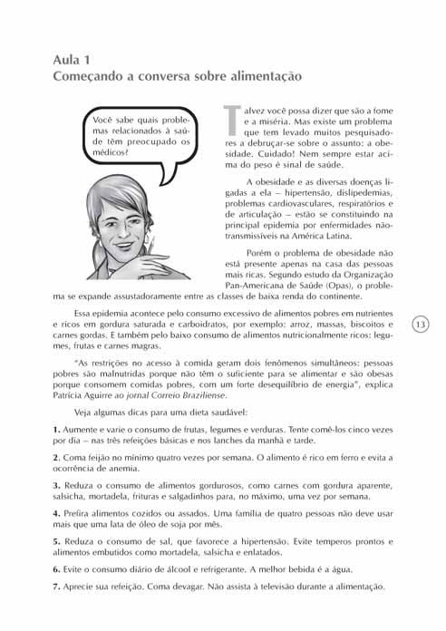 Aula 1 Começando a conversa sobre alimentação Objetivo Motivar os alunos a estudar o assunto desta AAA por meio de texto introdutório.