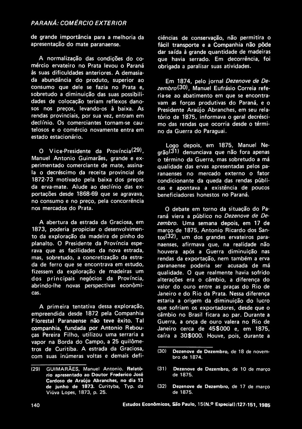 A demasia- da abundancia do produto, superior ao consume que dele se fazia no Prata e, sobretudo a diminuigao das suas possibilidades de colocagao teriam reflexes dano- sos nos prepos, levando-os a