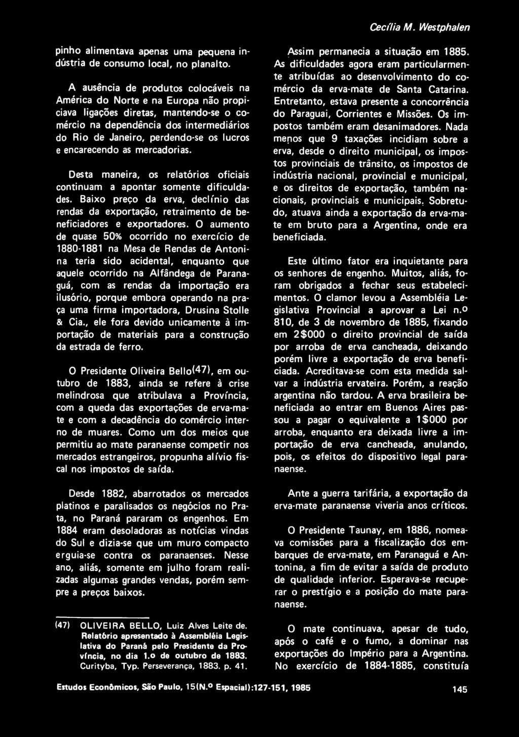 lucros e encarecendo as mercadorias. Desta maneira, os relatorios oficiais continuam a apontar somente dificulda- des.