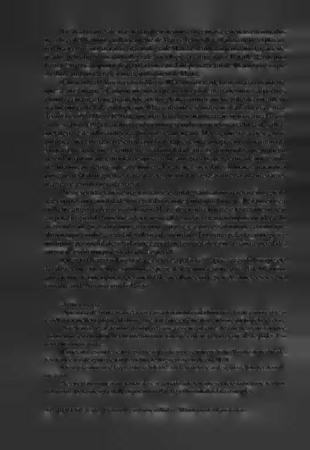 Fica claro, antes de mais nada, que os termos conceituais e estéticos encontrados nas obras de Okamoto são basicamente de Mauss.