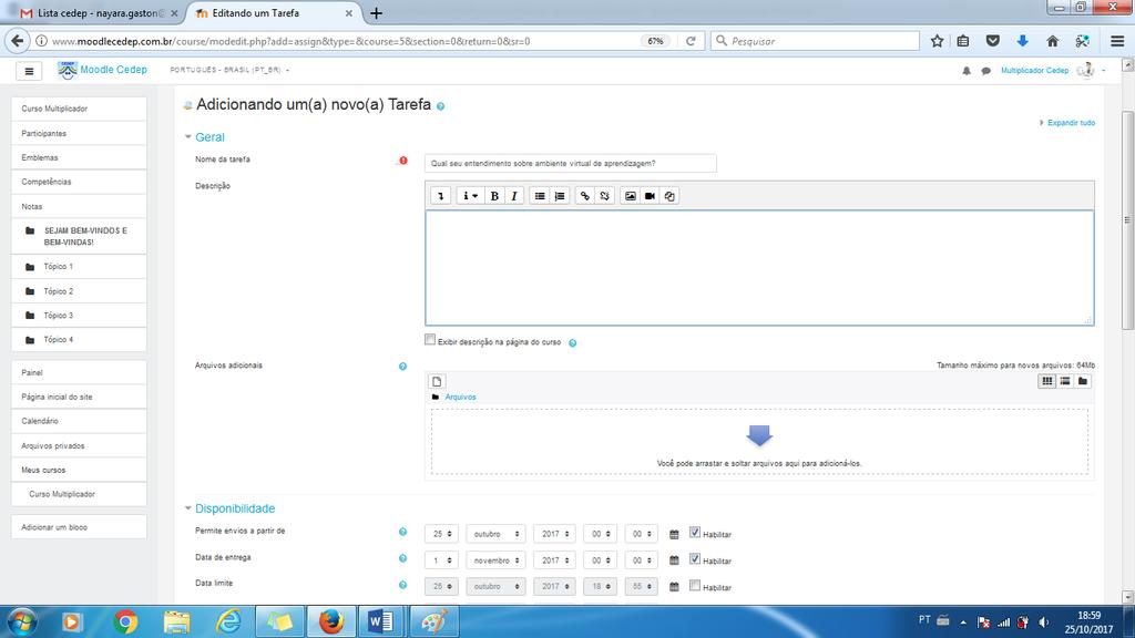 No recurso tarefa é possível inserir arquivo e uma data para a realização da