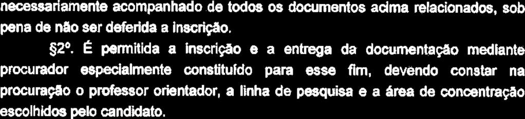 $29 E prmlda a hscriç8o e a entrega da documenta@o mediante procurador especialmente mnstituído para esse fim, devendo constar na procuração o professor orientador, a linha de pesquisa e a ares de