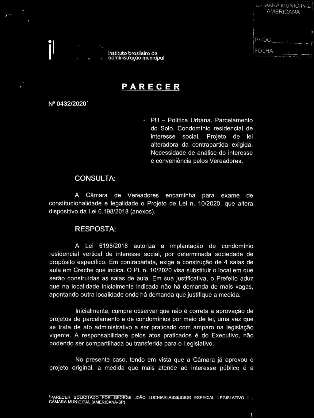 JAMARA MUNICIPAL i PROü. ljn«instituto brasileiro de administração municipal FOLHA PARECER N 0432/20201 - PU - Política Urbana. Parcelamento do olo. Condomínio residencial de interesse social.