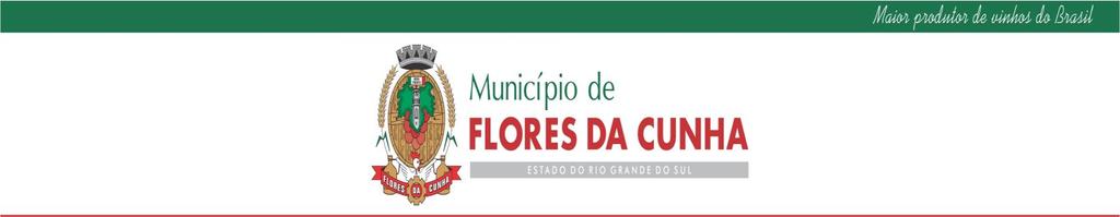 ESTADO DO RIO GRANDE DO SUL MUNICÍPIO DE FLORES DA CUNHA CONCURSO PÚBLICO 01/2020 EDITAL Nº 07/2021 O Município de Flores da Cunha, representado pelo seu Prefeito Municipal, CÉSAR ULIAN, Estado do