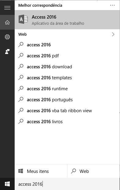 1.2. Iniciar o Access 2016 Para começar os estudos com o Microsoft Access 2016, é necessário primeiro iniciá-lo. Para isso, iniciaremos o programa no ambiente do sistema operacional Windows 10.