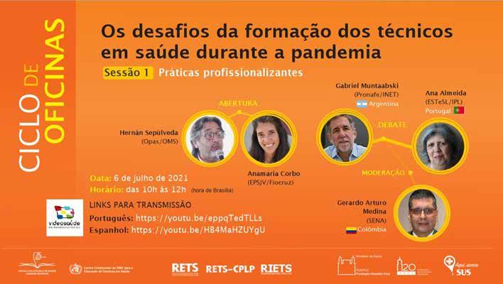 OFICINA 1 - PRÁTICAS PROFISSIONALIZANTES 06 de julho de 2021 Vídeos do evento: Português Espanhol ABERTURA: ANAMARIA D ANDREA CORBO - Brasil Diretora da Escola Politécnica de Saúde Joaquim Venâncio,
