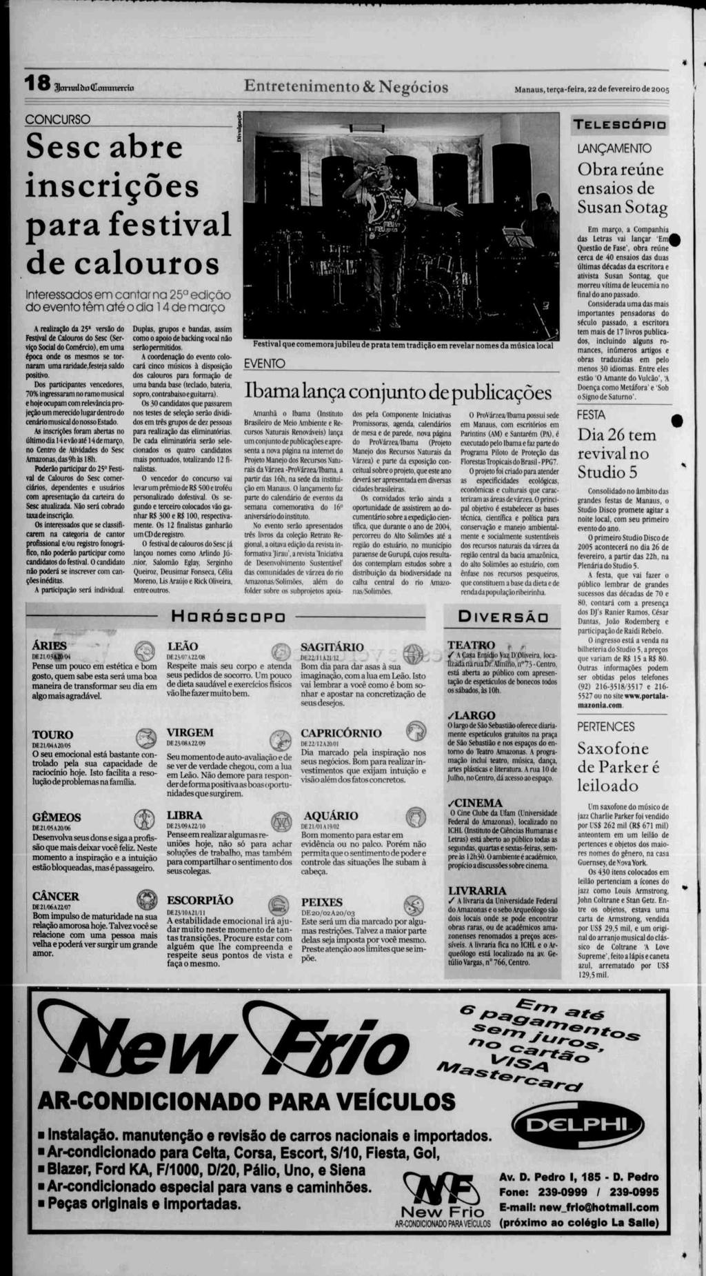 »M^-_I_ 18 ÍJornnl òo C-rmmmto Entretenimento & Negócios Manaus, terça-feira, 22 de fevereiro de 2005 < CONCURSO Sesc abre inscrições para festival de calouros Interessados em cantar na 25a edição do