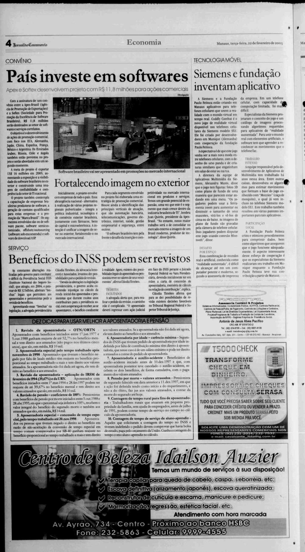 3Jnr.wI ba Ciiiimwwfa Economia Manaus, terça-feira, 22 de fevereiro de 2005 CONVÊNIO TECNOLOGIA MÓVEL País investe em softwares siemens e ^ção inventam aplicativo Apex e Softex desenvolvem projeto