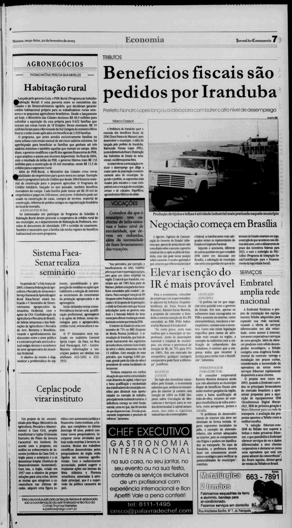 Manaus, terça-feira, 22 de fevereiro de 2005 Economia 3Jornal ba (Enmmprria AGRONEGÓCIOS THOrMZANTÔNIOPEREZDASILVAMEIRELLES Habitação rural ] pelo governo Lula, o PSH-Rural (Programa de Subsídio